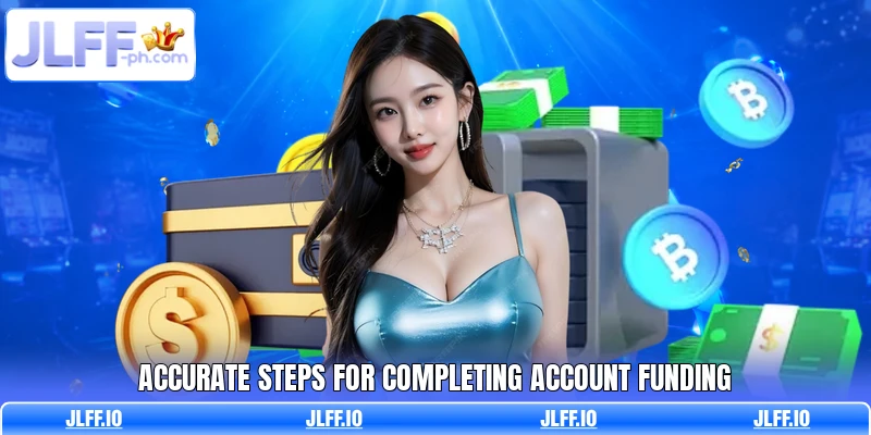 Accurate steps for completing account funding