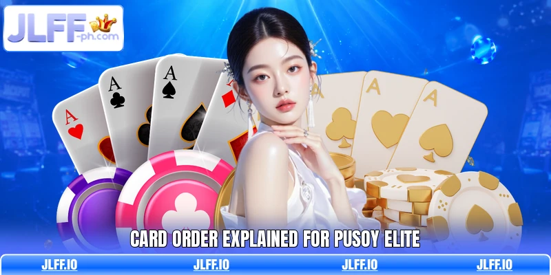 Card order explained for Pusoy Elite