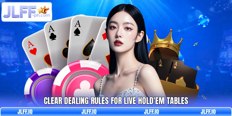 Clear dealing rules for live Hold'em tables