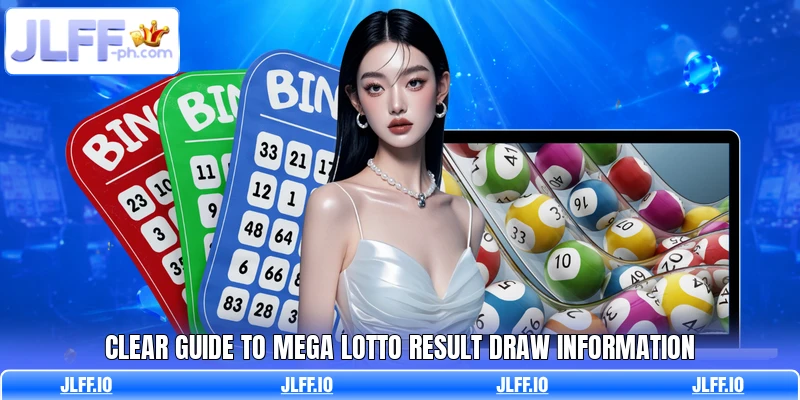Clear guide to Mega Lotto result draw information