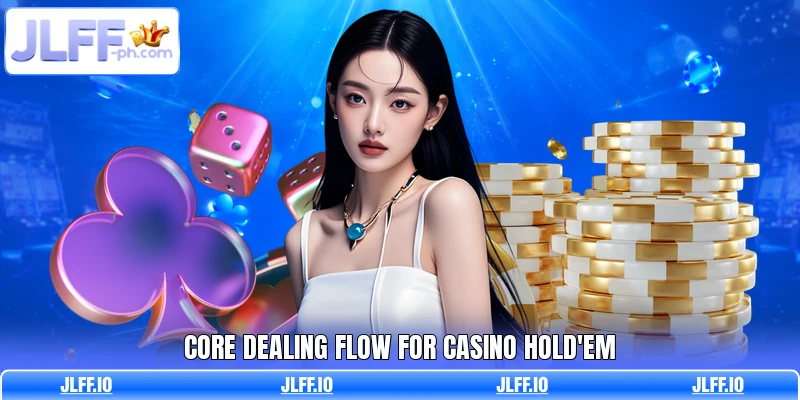 Core dealing flow for casino Hold'em