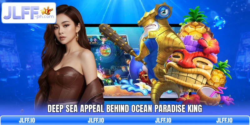 Deep sea appeal behind Ocean Paradise King