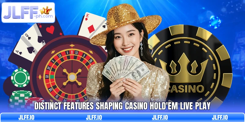 Distinct features shaping casino Hold'em live play