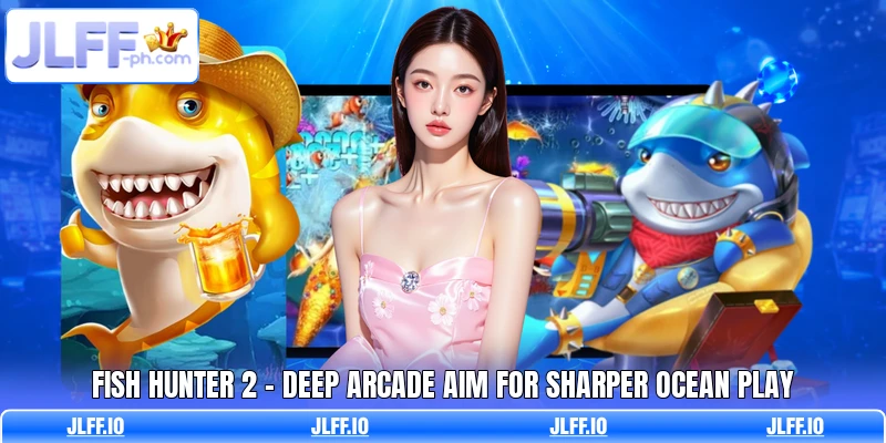 Fish Hunter 2 - Deep Arcade Aim For Sharper Ocean Play