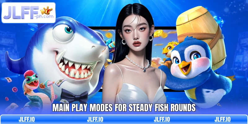 Main play modes for steady fish rounds