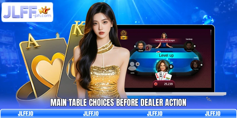 Main table choices before dealer action
