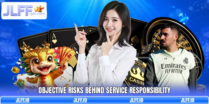 Objective risks behind service responsibility Objective risks behind service responsibility