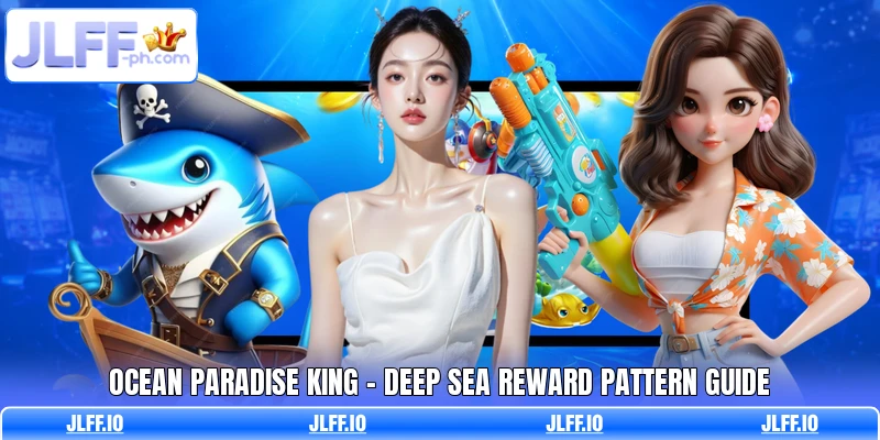 Ocean Paradise King - Deep Sea Reward Pattern Guide