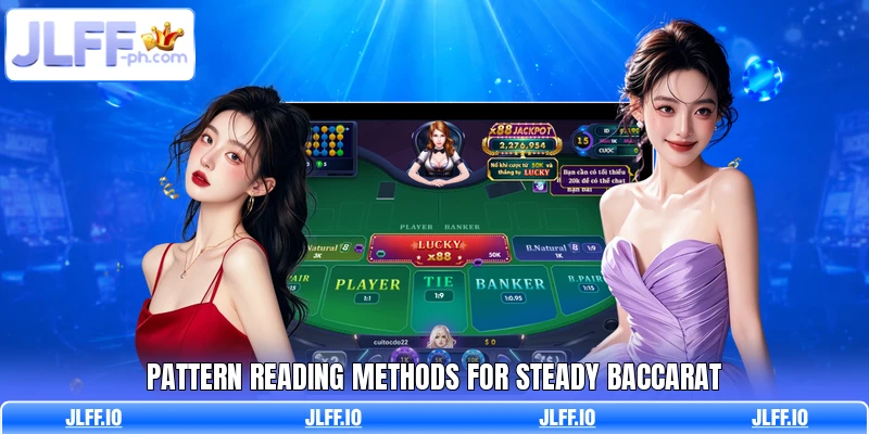 Pattern reading methods for steady baccarat
