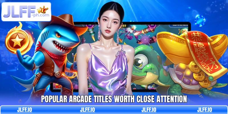 Popular arcade titles worth close attention
