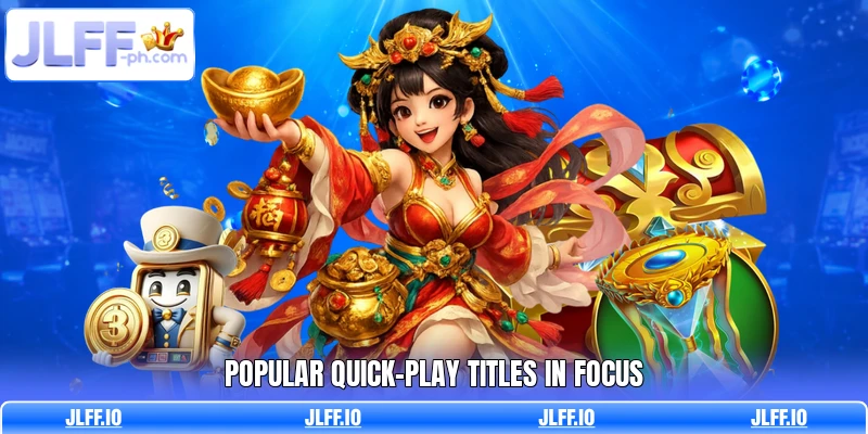 Popular quick-play titles in focus