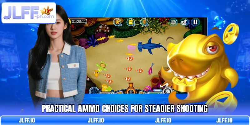 Practical ammo choices for steadier shooting