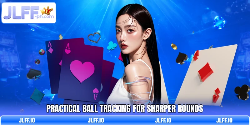Practical ball tracking for sharper rounds