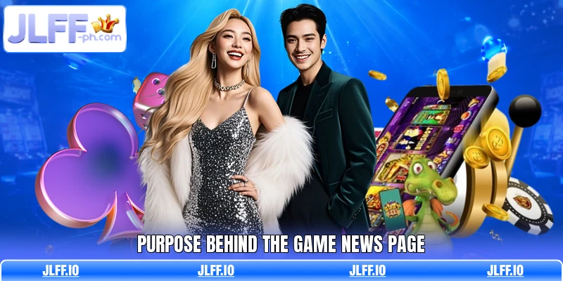 Purpose behind the game news page Purpose behind the game news page
