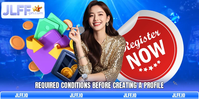 Required conditions before creating a profile