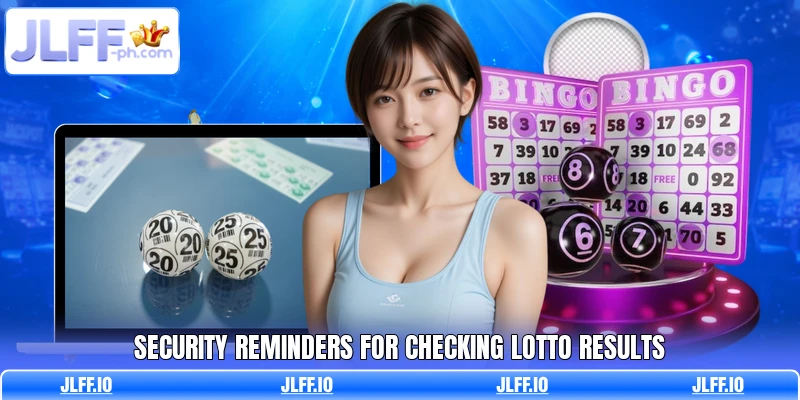 Security reminders for checking lotto results