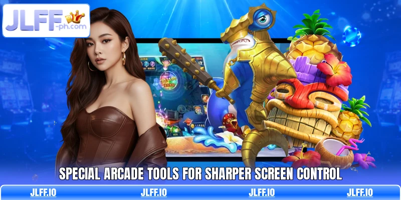 Special arcade tools for sharper screen control