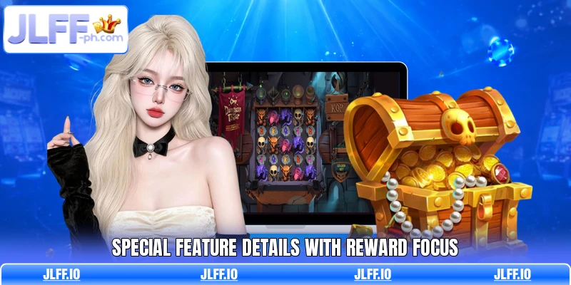 Special feature details with reward focus