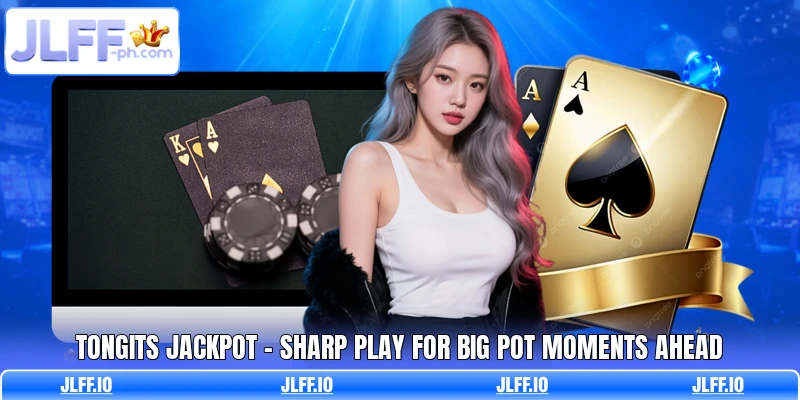 Tongits Jackpot - Sharp Play For Big Pot Moments Ahead